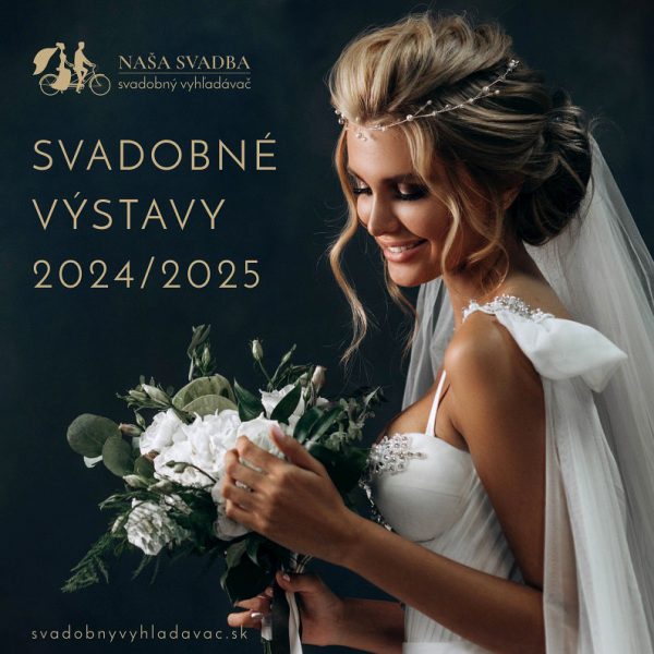 Svadobné výstavy, Svadobné výstavy Slovensko, Svadobný vyhľadávač, Naša svadba, svadobná výstava, 2024, 2025, nevesta, svadobný veltrh, Svadobné výstavy, svadobné šaty, svadobná show, Svadobné výstavy 2025, svadobný deň, svadobný veľtrh, svadobná výstava